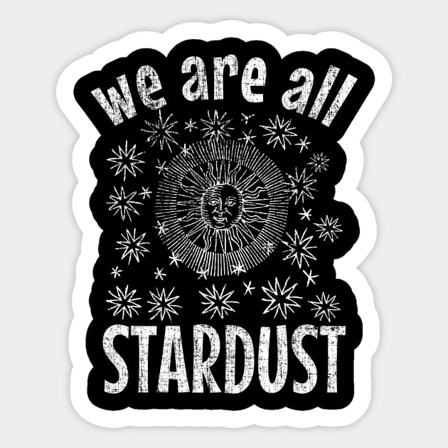 We Are All Stardust Sticker by NativeGrit
